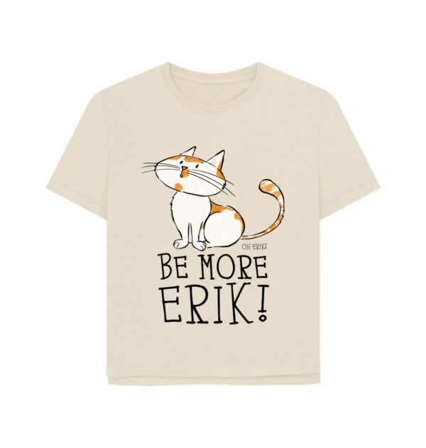 Oh Erik - Be More Erik - Womens Organic Cotton T-shirt