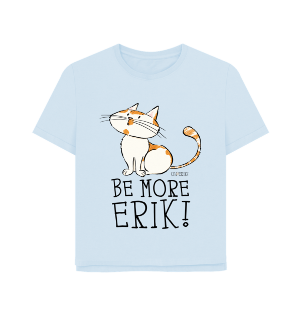 Oh Erik - Be More Erik - Womens Organic Cotton T-shirt - Image 3