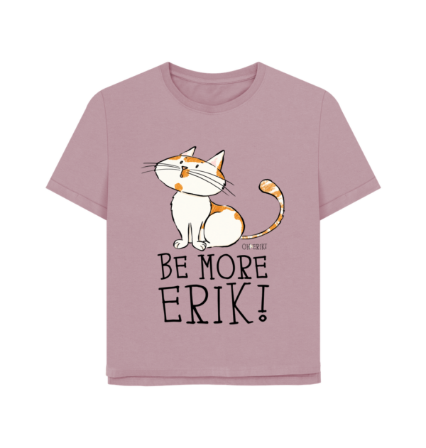 Oh Erik - Be More Erik - Womens Organic Cotton T-shirt - Image 5